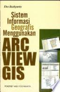Image of Sistem Informasi Geoagrafis Menggunakan ARC VIEW GIS