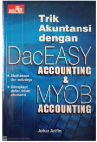 Image of Trik Akuntansi Dac Easy Accounting dan MYOB Accounting